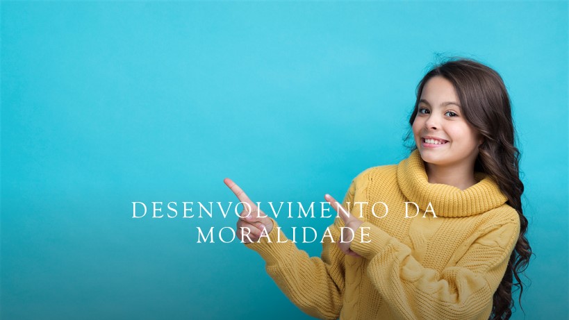O desenvolvimento da moralidade
